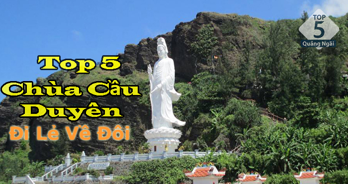 Top 5 ngôi chùa cầu duyên siêu ưng ý tại Quảng Ngãi