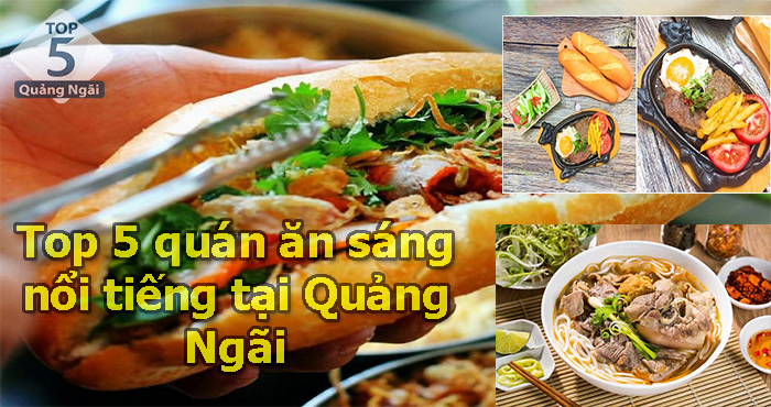 Top 5 quán ăn sáng nổi tiếng, ngon ngây ngất tại Quảng Ngãi