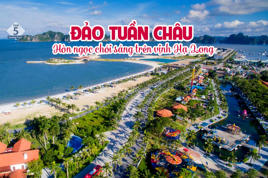 Đảo Tuần Châu - Khám phá hòn ngọc chói sáng trên vịnh Hạ Long