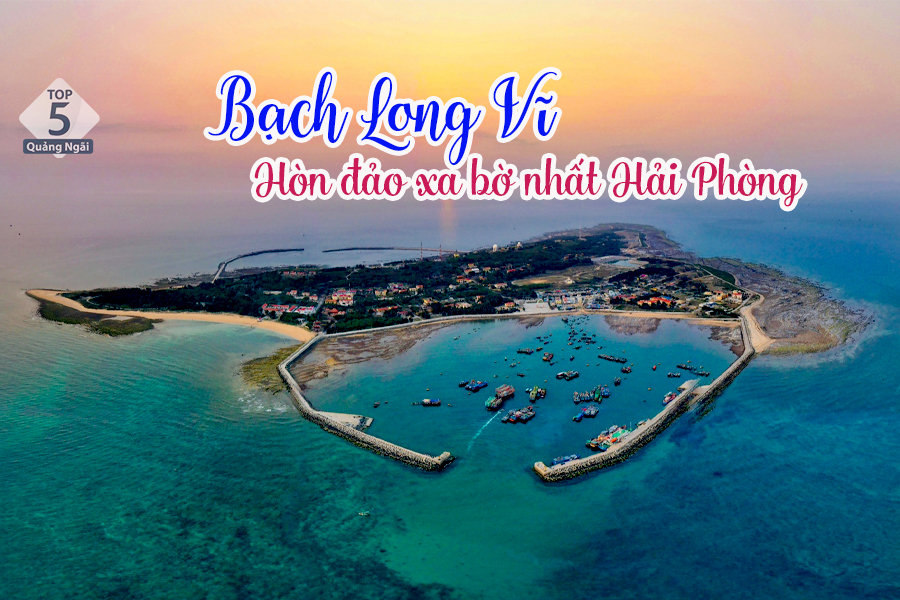 Đảo Bạch Long Vĩ: Vị trí, cảnh đẹp và kinh nghiệm tham quan