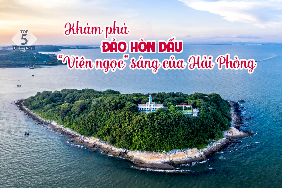 Đảo Hòn Dấu: Đi Đâu, Chơi Gì, Ăn Gì Khi Du Lịch Hải Phòng?