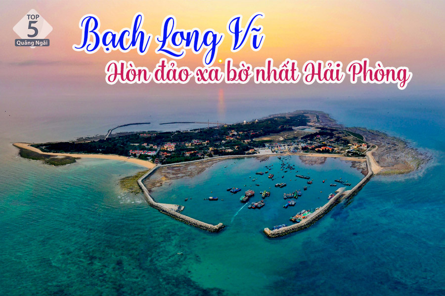 Đảo Bạch Long Vĩ là hòn đảo xa bờ nhất Hải Phòng